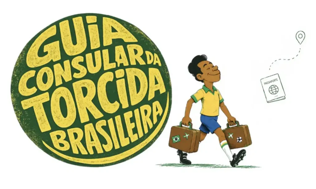 Ministério das Relações Exteriores disponibilizou o “Guia Consular da Torcida Brasileira – Copa do Mundo 2026”, com orientações a cidadãos brasileiros que pretendem viajar aos Estados Unidos, Canadá e México durante o período do torneio. Foto: Arte/MRE