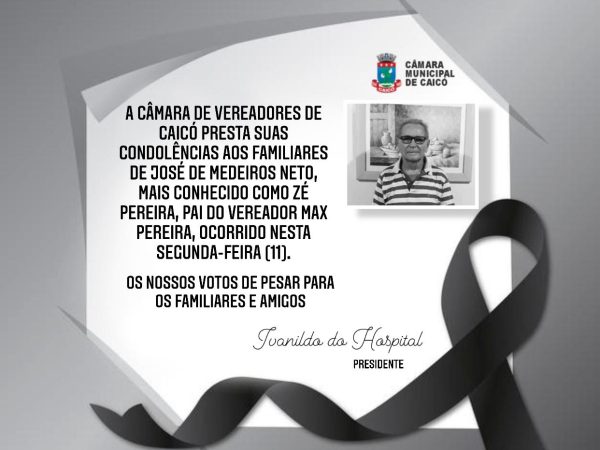 Câmara de Vereadores de Caicó presta suas condolências pelo falecimento de José de Medeiros Neto. — Foto: Divulgação