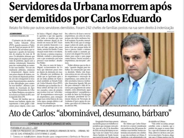 O primeiro ato de Carlos Eduardo em janeiro de 2017, foi demitir 242 servidores da Urbana. — Foto: Reprodução
